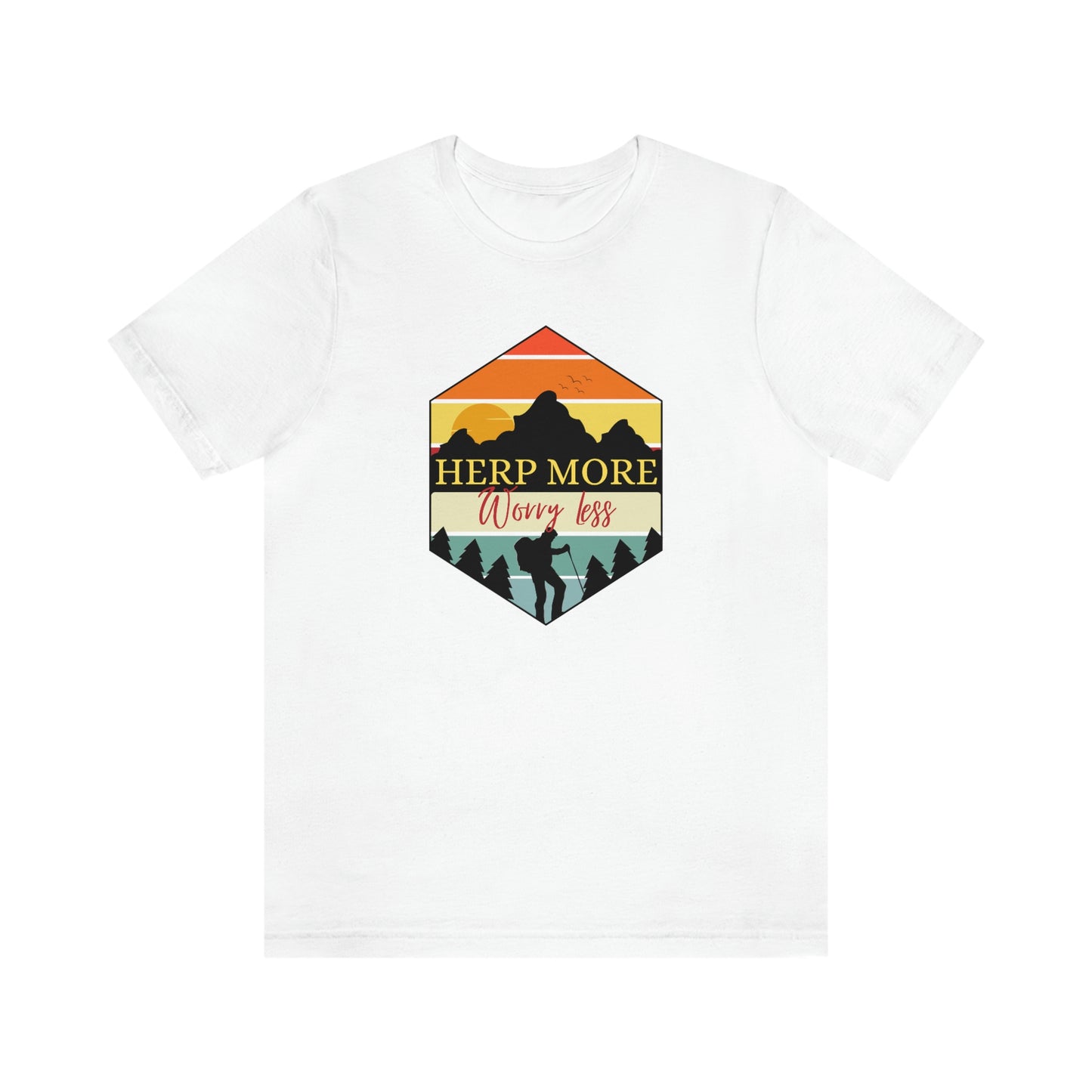 Herp More, Worry Less T shirt