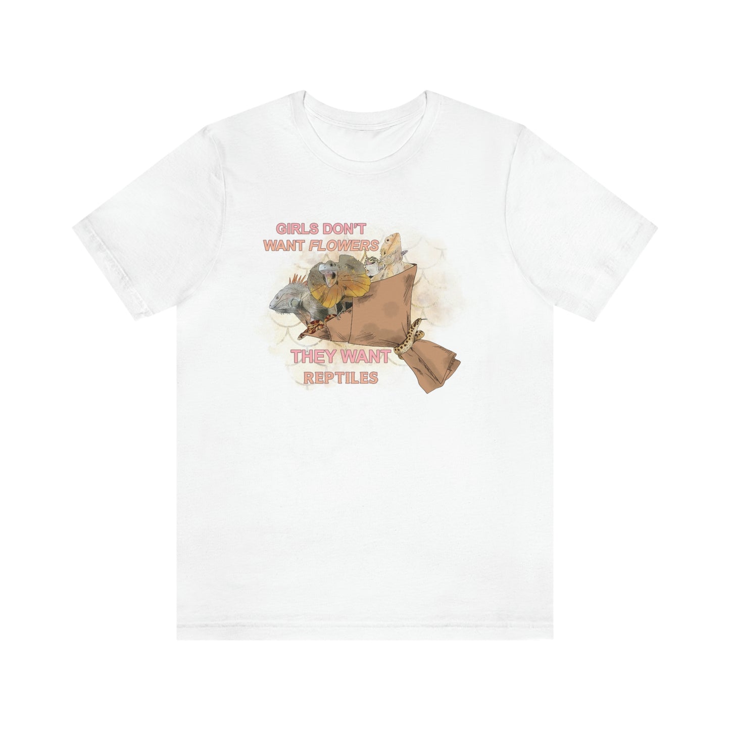 Girls Don't Want Flowers They Want Reptiles T-shirt