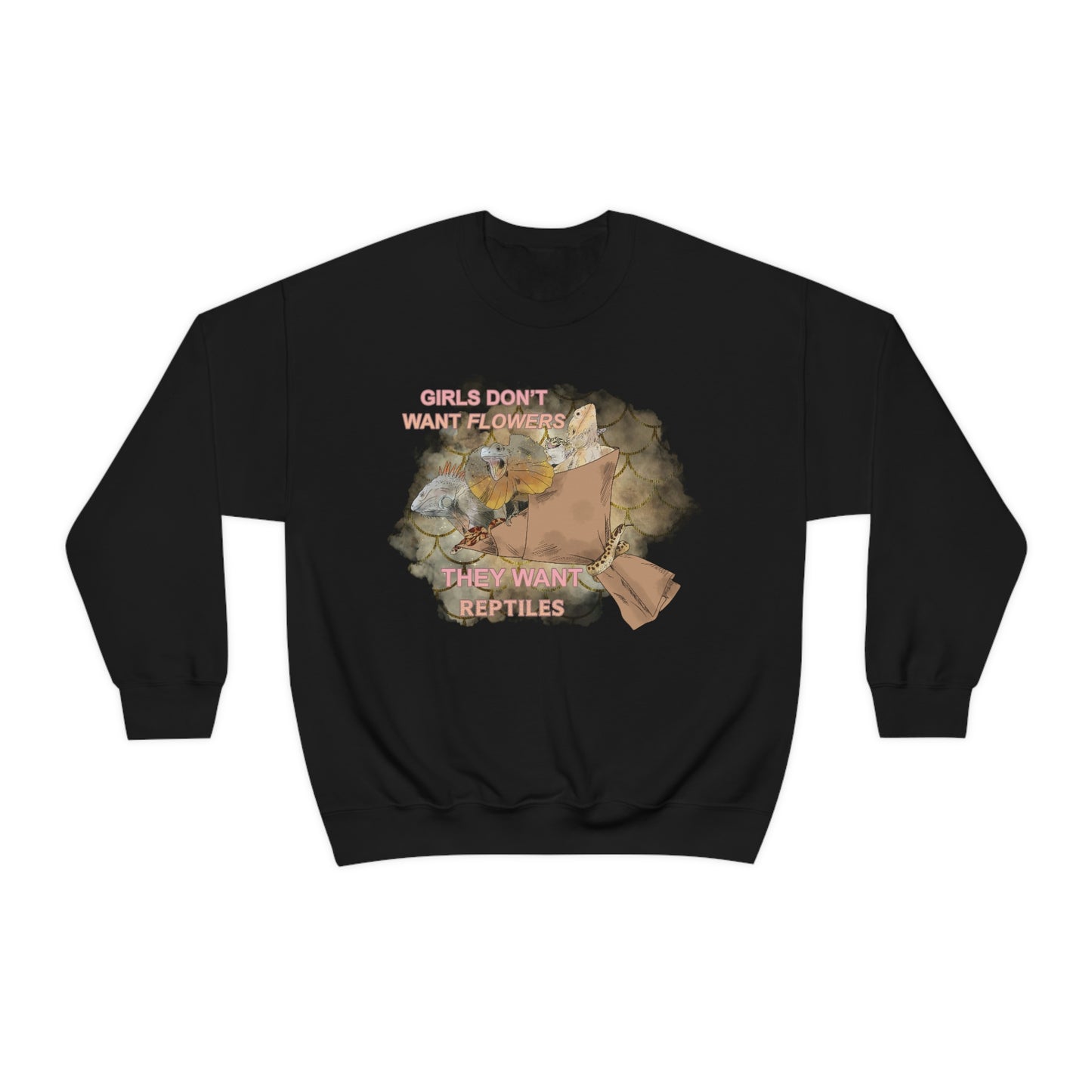 Girls Don't Want Flowers They Want Reptiles Crewneck Sweatshirt