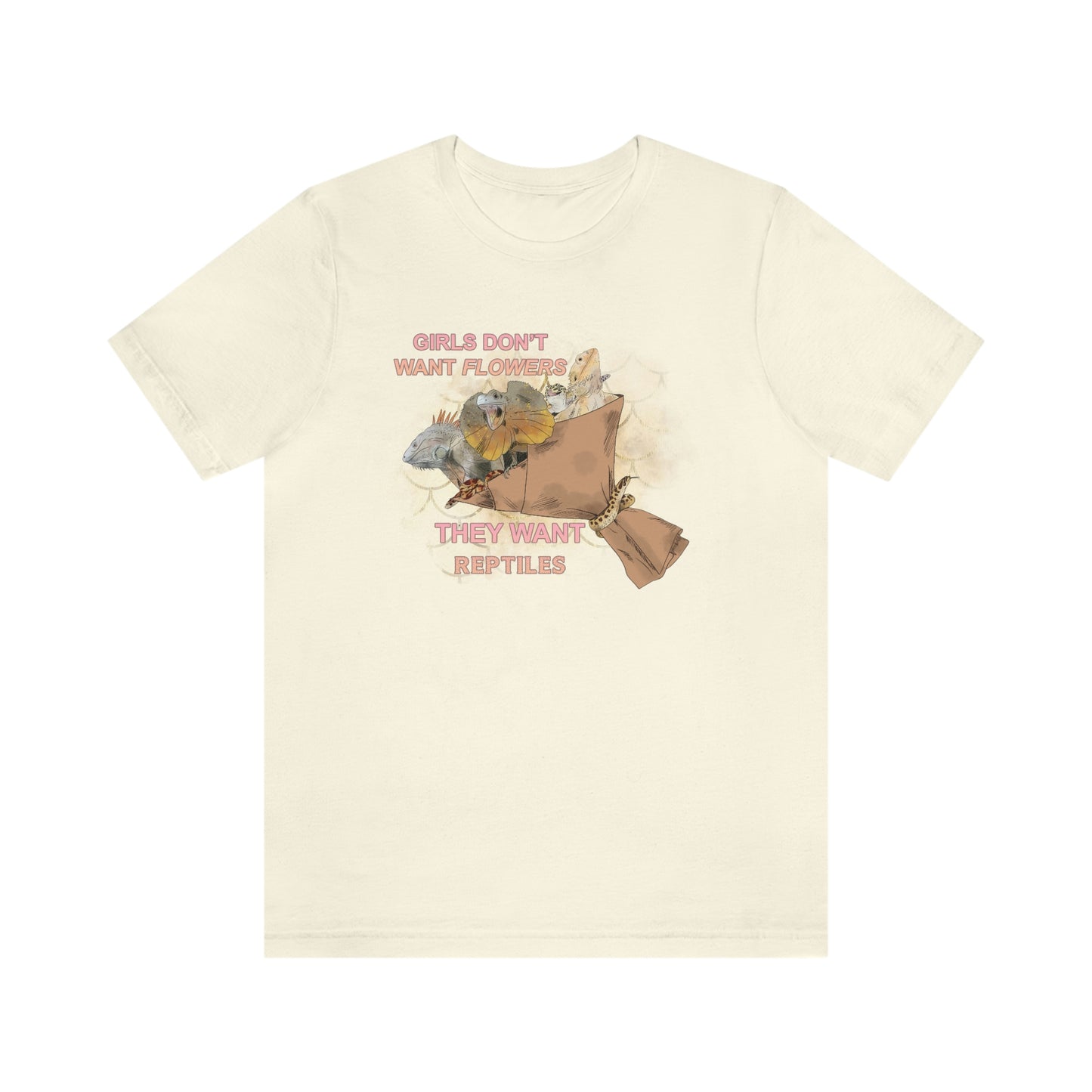 Girls Don't Want Flowers They Want Reptiles T-shirt