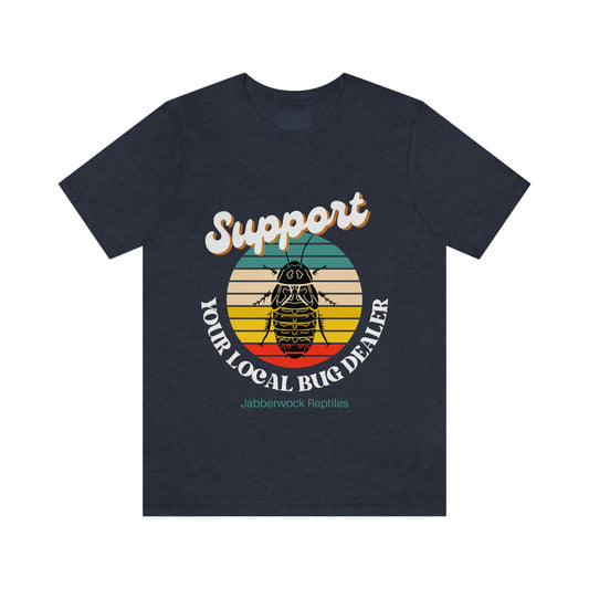 Support Your Local Bug Dealer Jabberwock Reptiles T shirt