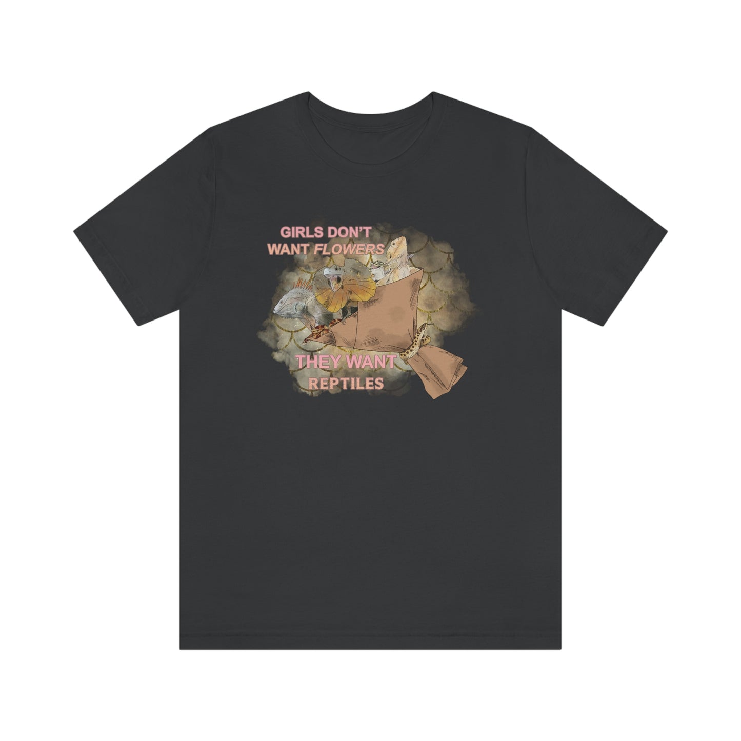 Girls Don't Want Flowers They Want Reptiles T-shirt