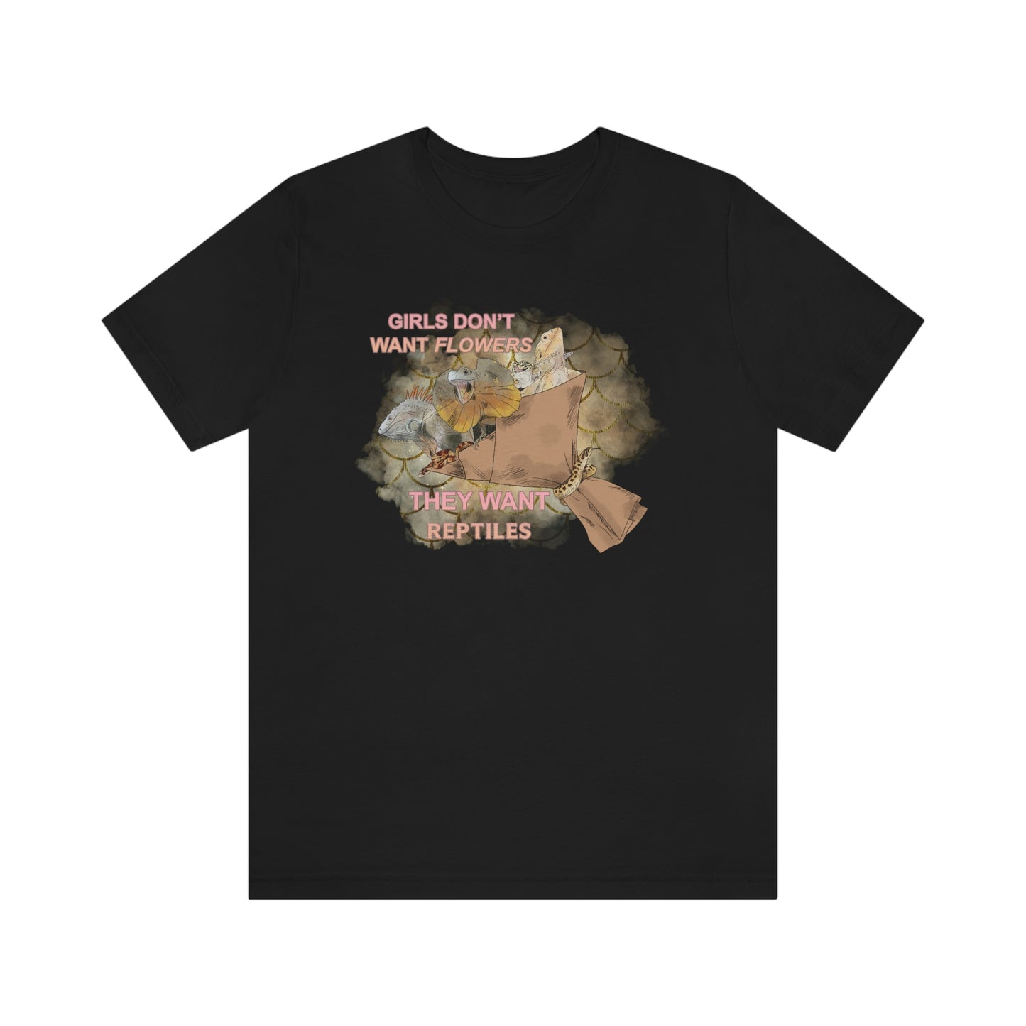 Girls Don't Want Flowers They Want Reptiles T-shirt
