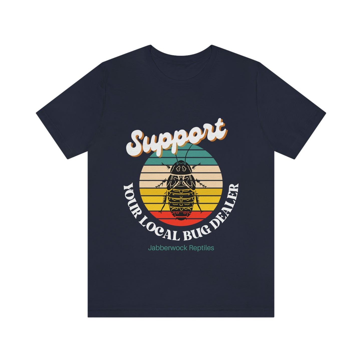 Support Your Local Bug Dealer Jabberwock Reptiles T shirt