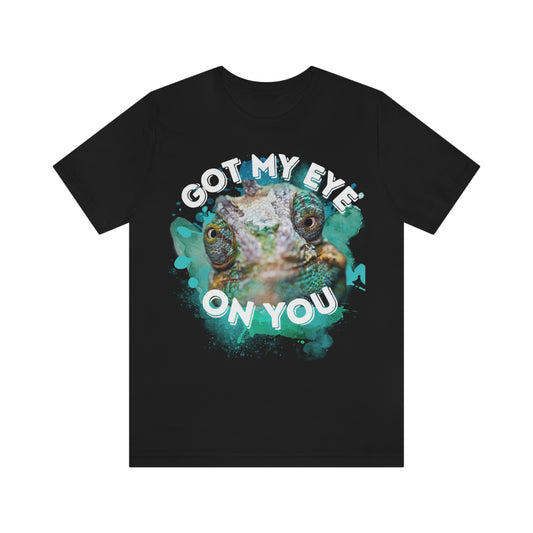 Got My Eye On You Reptile Themed T Shirt